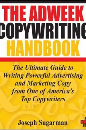 The Adweek Copywriting Handbook — Joseph Sugarman